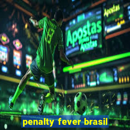 penalty fever brasil